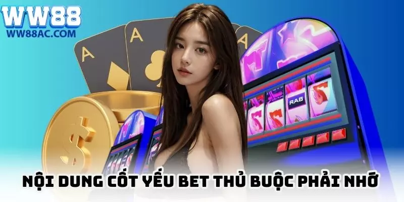 Nội dung cốt yếu bet thủ buộc phải nhớ