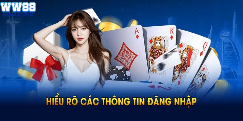 Hiểu rõ các thông tin đăng nhập sẽ giúp bạn dễ tham gia